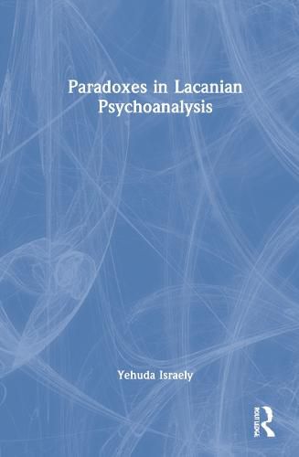 Cover image for Paradoxes in Lacanian Psychoanalysis