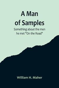 Cover image for A Man of Samples. Something about the men he met "On the Road"