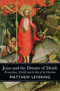 Cover image for Jesus and the Demise of Death: Resurrection, Afterlife, and the Fate of the Christian