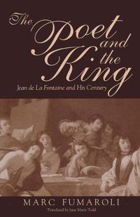 Cover image for Poet and the King: Jean de La Fontaine and His Century