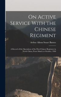 Cover image for On Active Service With the Chinese Regiment