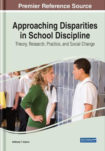 Cover image for Approaching Disparities in School Discipline: Theory, Research, Practice, and Social Change