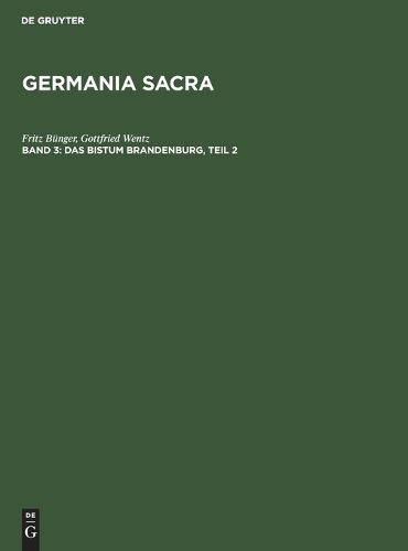 Das Bistum Brandenburg / Abb, Gustav: Aus: [Germania Sacra / 1] Germania Sacra: Historisch-Statistische Beschreibung D. Kirche D. Alten Reiches; 3, Teil 2