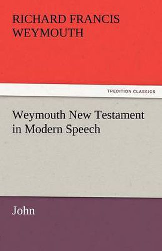 Cover image for Weymouth New Testament in Modern Speech, John