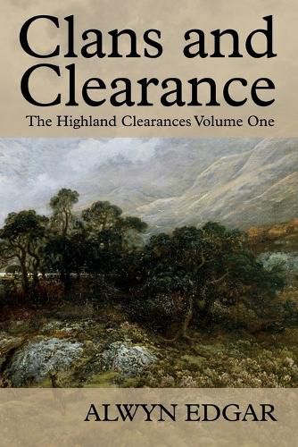 Cover image for Clans and Clearance: The Highland Clearances Volume One