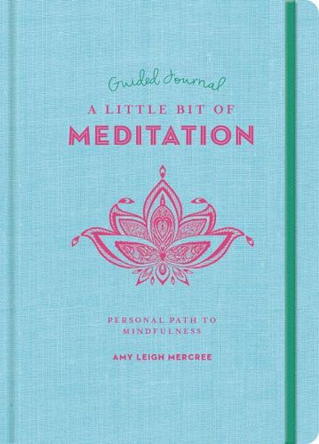 Cover image for Little Bit of Meditation Guided Journal, A: Your Personal Path to Mindfulness