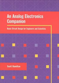 Cover image for An Analog Electronics Companion: Basic Circuit Design for Engineers and Scientists