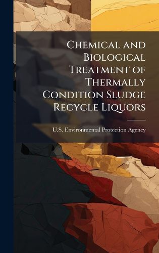 Cover image for Chemical and Biological Treatment of Thermally Condition Sludge Recycle Liquors