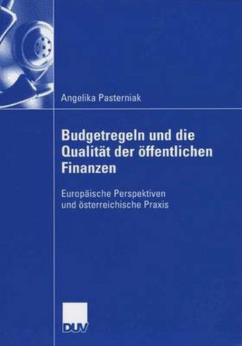 Cover image for Budgetregeln Und Die Qualitat Der OEffentlichen Finanzen: Europaische Perspektiven Und OEsterreichische Praxis