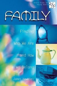 Cover image for Family: Finding Who We are and How We Belong