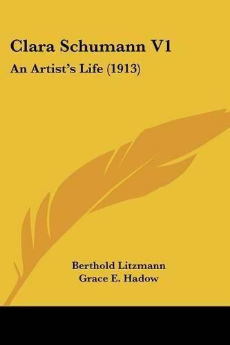 Clara Schumann V1: An Artist's Life (1913)