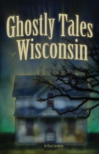 Cover image for Ghostly Tales of Wisconsin