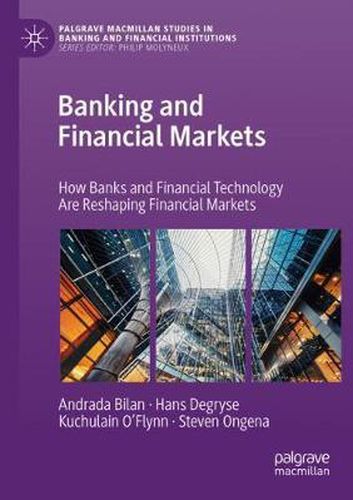 Banking and Financial Markets: How Banks and Financial Technology Are Reshaping Financial Markets