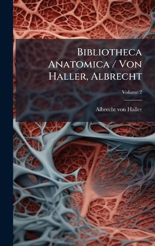 Cover image for Bibliotheca Anatomica / Von Haller, Albrecht