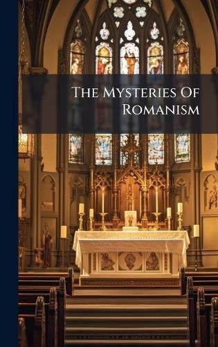 Cover image for The Mysteries Of Romanism