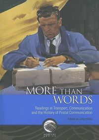 Cover image for More Than Words: Readings in Transport, Communication and the History of Postal Communication