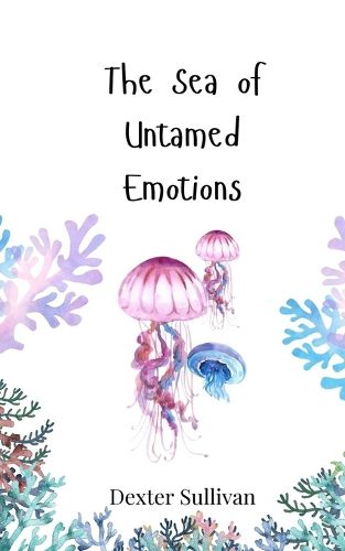 Cover image for The Sea of Untamed Emotions