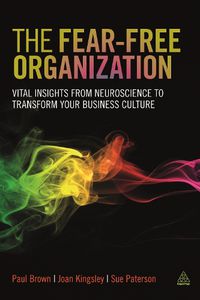 Cover image for The Fear-free Organization: Vital Insights from Neuroscience to Transform Your Business Culture