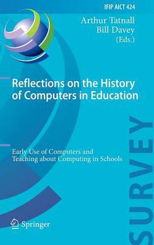 Reflections on the History of Computers in Education: Early Use of Computers and Teaching about Computing in Schools