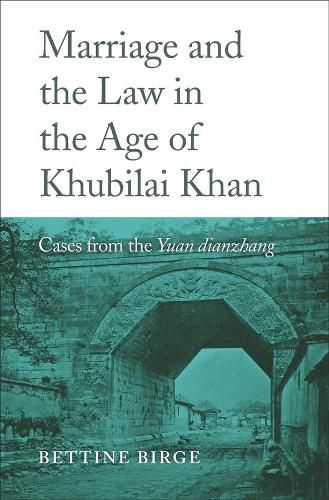 Cover image for Marriage and the Law in the Age of Khubilai Khan: Cases from the Yuan dianzhang