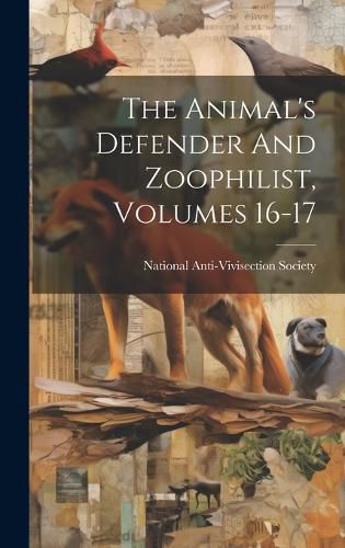 Cover image for The Animal's Defender And Zoophilist, Volumes 16-17