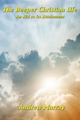 Cover image for The Deeper Christian Life an Aid to its Attainment