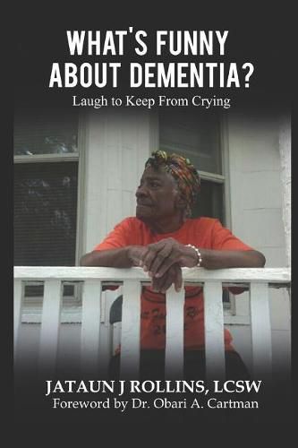 Cover image for What's Funny about Dementia?: Laugh to Keep from Crying