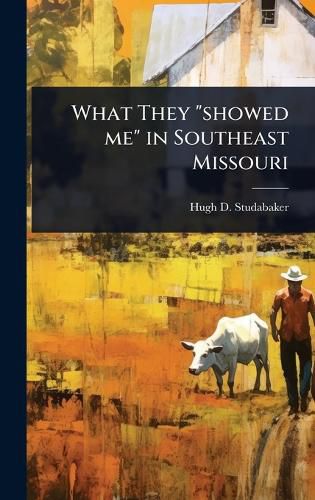 Cover image for What They "showed me" in Southeast Missouri