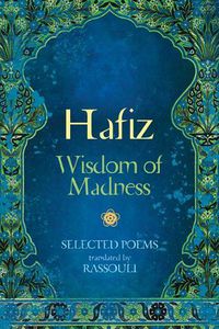 Cover image for Hafiz: Wisdom of Madness: Selected Poems