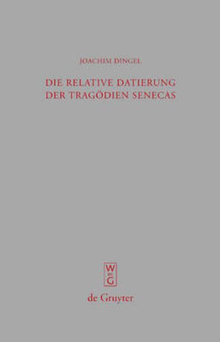 Cover image for Die relative Datierung der Tragoedien Senecas