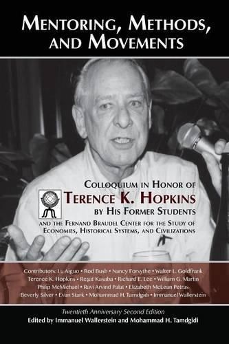 Cover image for Mentoring, Methods, and Movements: Colloquium in Honor of Terence K. Hopkins by His Former Students and the Fernand Braudel Center for the Study of Economies, Historical Systems, and Civilizations