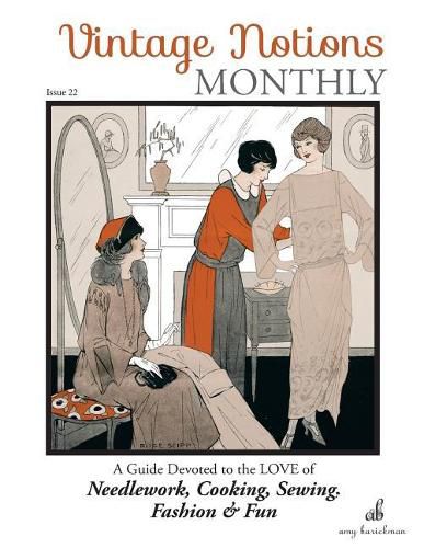 Cover image for Vintage Notions Monthly - Issue 22: A Guide Devoted to the Love of Needlework, Cooking, Sewing, Fasion & Fun