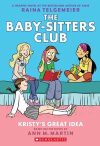 Cover image for Kristy's Great Idea: A Graphic Novel (the Baby-Sitters Club #1) (Revised Edition): Full-Color Edition