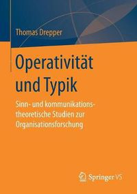 Cover image for Operativitat und Typik: Sinn- und kommunikationstheoretische Studien zur Organisationsforschung