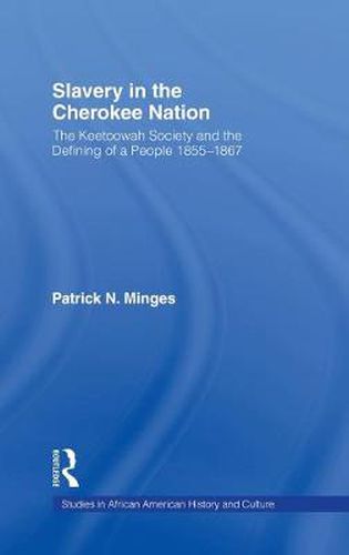 Cover image for Slavery in the Cherokee Nation: The Keetoowah Society and the Defining of a People, 1855-1867