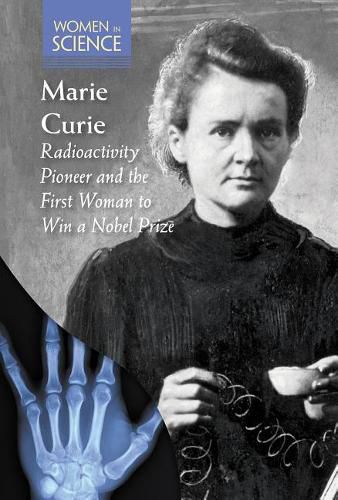 Cover image for Marie Curie: Radioactivity Pioneer and the First Woman to Win a Nobel Prize