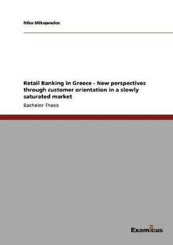 Cover image for Retail Banking in Greece - New perspectives through customer orientation in a slowly saturated market