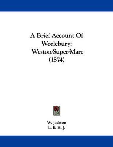 A Brief Account of Worlebury: Weston-Super-Mare (1874)