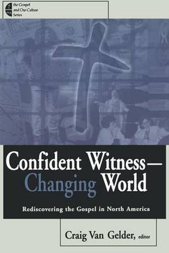 Cover image for Confident Witness--Changing World: Rediscovering the Gospel in North America