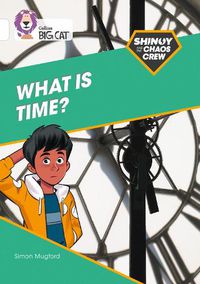 Cover image for Shinoy and the Chaos Crew: What is time?: Band 10/White