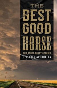 Cover image for The Best Good Horse: And Other Short Stories