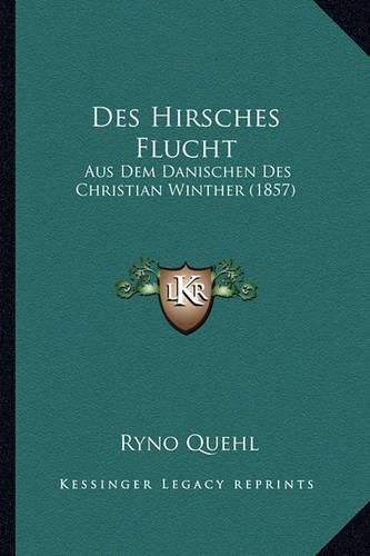 Cover image for Des Hirsches Flucht: Aus Dem Danischen Des Christian Winther (1857)