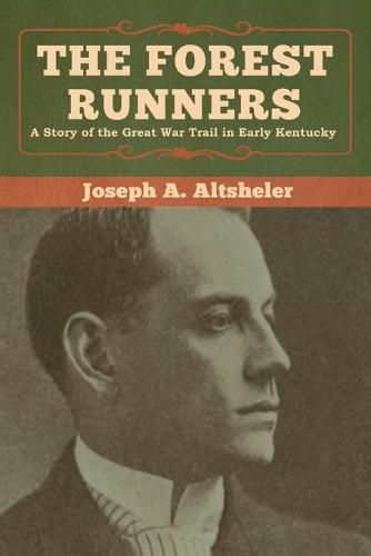 Cover image for The Forest Runners: A Story of the Great War Trail in Early Kentucky