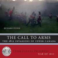 Cover image for The Call to Arms: The 1812 Invasions of Upper Canada