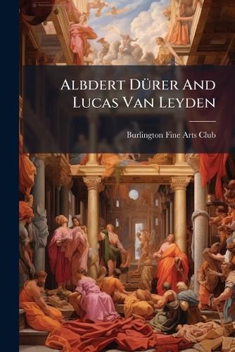 Cover image for Albdert DA1/4rer And Lucas Van Leyden
