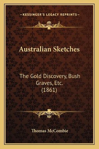 Australian Sketches: The Gold Discovery, Bush Graves, Etc. (1861)