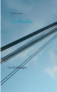 Cover image for Die Basilika: Vier Erzahlungen