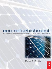 Cover image for Eco-Refurbishment: A Guide to Saving and Producing Energy in the Home