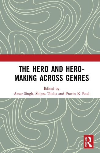 Cover image for The Hero and Hero-Making Across Genres