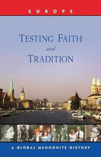 Cover image for Testing Faith and Tradition: A Global Mennonite History